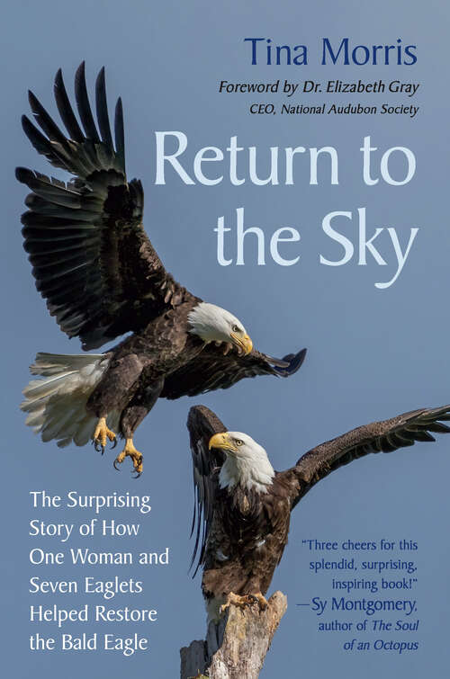 Book cover of Return to the Sky: The Surprising Story of How One Woman and Seven Eaglets Helped Restore the Bald Eagle