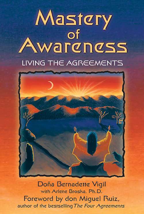 Book cover of Mastery of Awareness: Living the Agreements