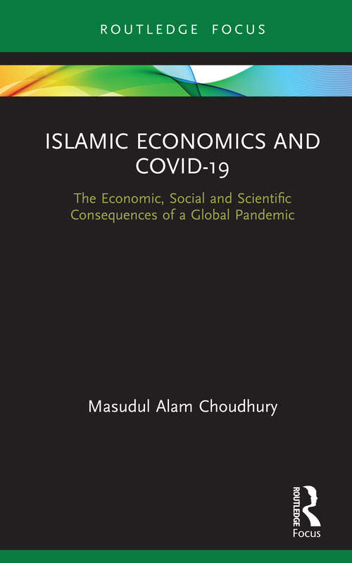 Book cover of Islamic Economics and COVID-19: The Economic, Social and Scientific Consequences of a Global Pandemic (Routledge Focus on Economics and Finance)