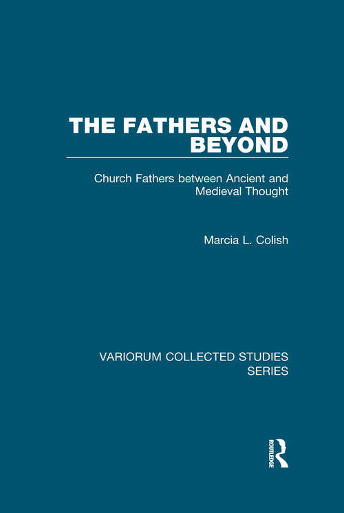 Book cover of The Fathers and Beyond: Church Fathers between Ancient and Medieval Thought (Variorum Collected Studies #896)