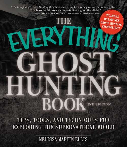 Book cover of The Everything Ghost Hunting Book: Tips, Tools, and Techniques for Exploring the Supernatural World (The Everything Books)