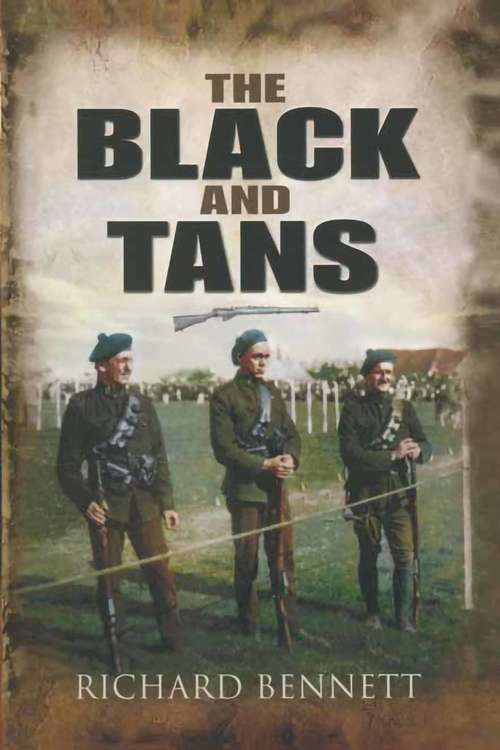 Book cover of The Black and Tans: The British Special Police In Ireland (History Press Ser.)