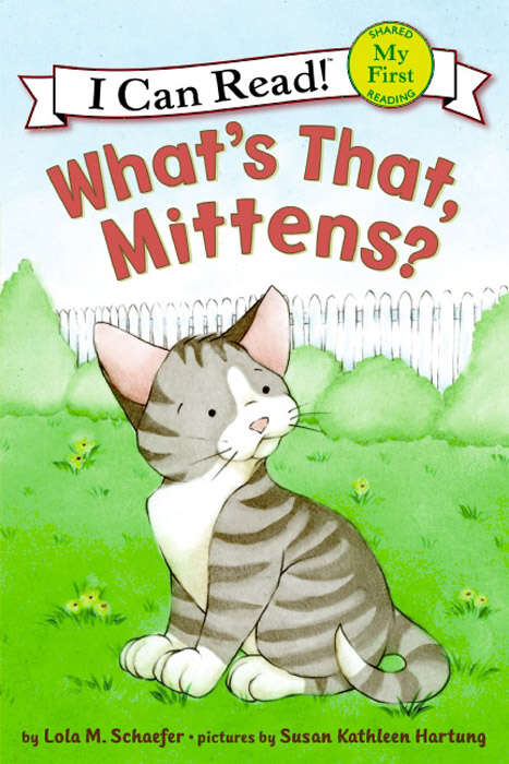 Book cover of What's That, Mittens? (My First I Can Read)
