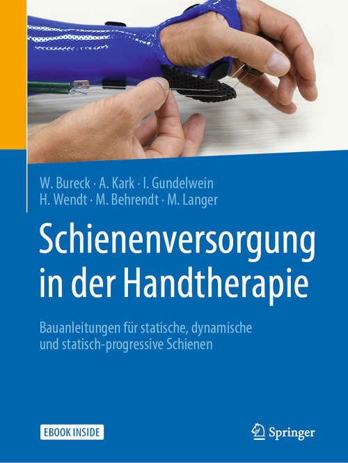 Book cover of Schienenversorgung in der Handtherapie: Bauanleitungen für statische, dynamische und statisch-progressive Schienen (1. Aufl. 2020)