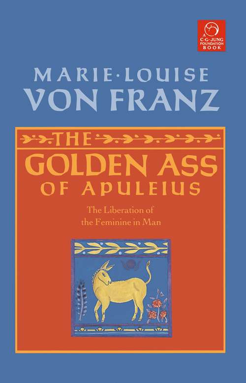 Book cover of The Golden Ass of Apuleius: The Liberation of the Feminine in Man