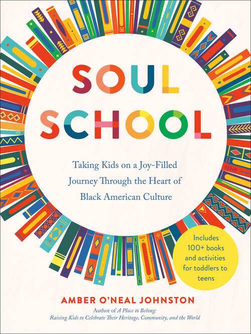 Book cover of Soul School: Taking Kids on a Joy-Filled Journey Through the Heart of Black American Culture