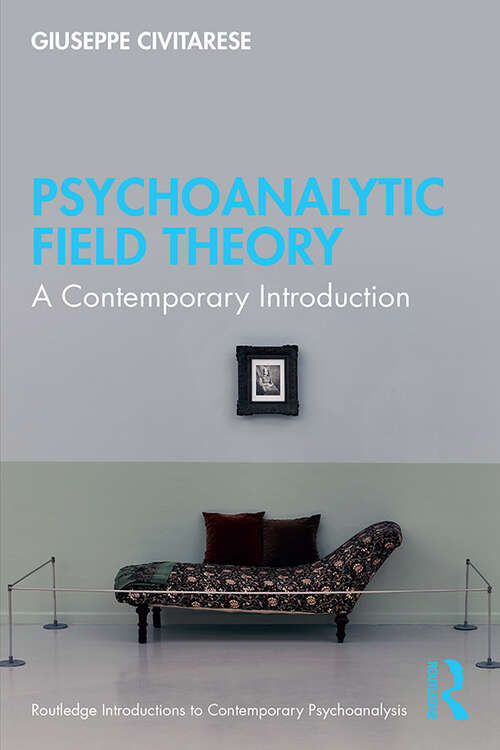 Book cover of Psychoanalytic Field Theory: A Contemporary Introduction (Routledge Introductions to Contemporary Psychoanalysis)