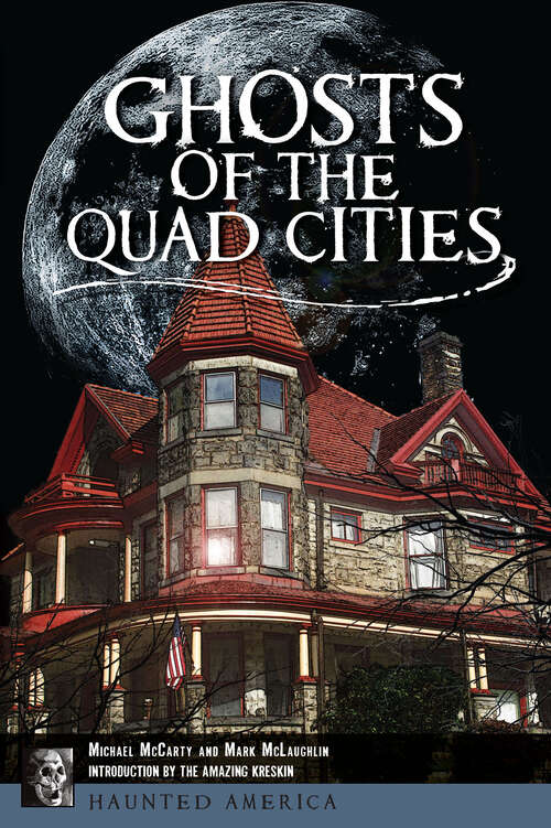 Book cover of Ghosts of the Quad Cities (Haunted America)