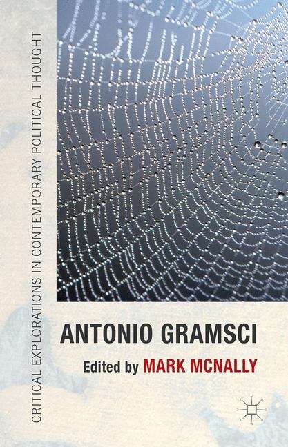 Book cover of Antonio Gramsci (Critical Explorations In Contemporary Political Thought Ser.)