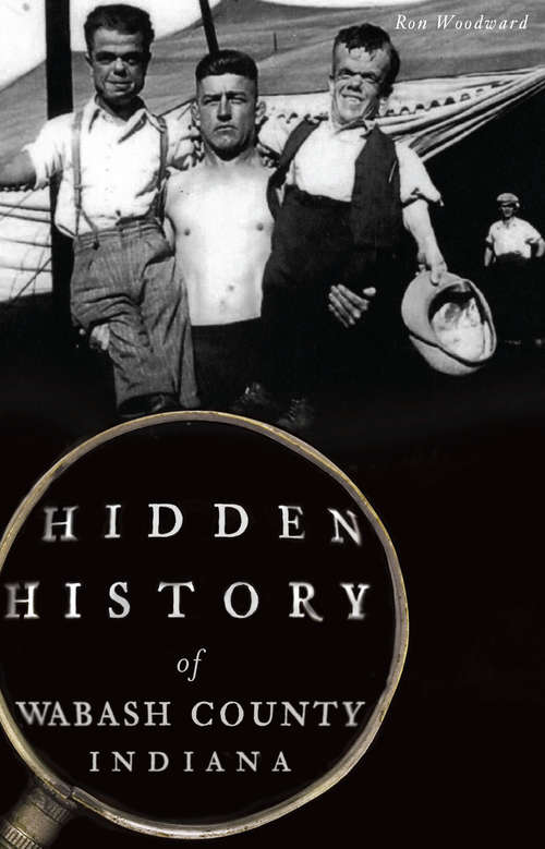 Book cover of Hidden History of Wabash County, Indiana (Hidden History)