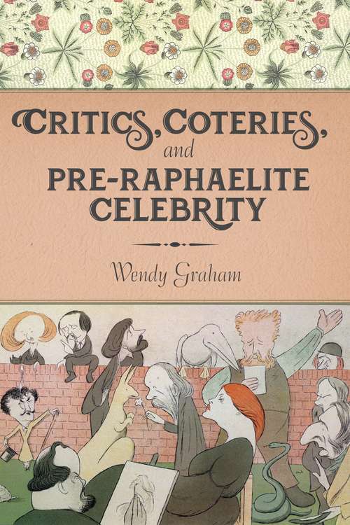 Book cover of Critics, Coteries, and Pre-Raphaelite Celebrity (Gender and Culture Series)