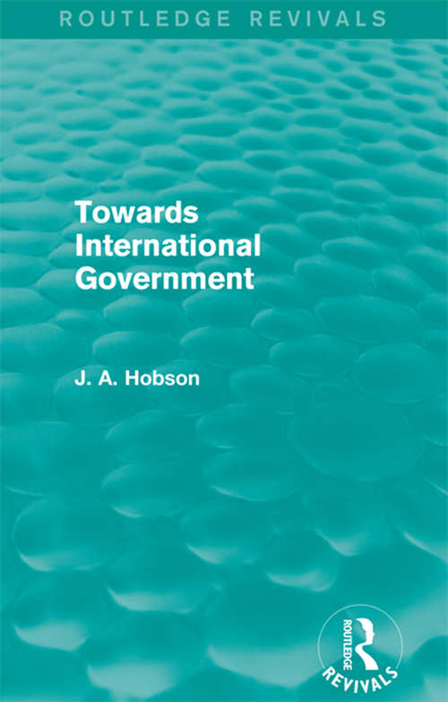 Book cover of Towards International Government (Routledge Revivals)