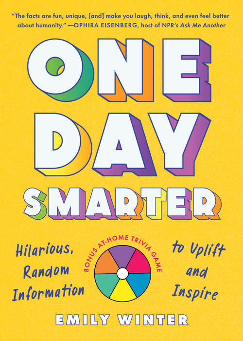 Book cover of One Day Smarter: Hilarious, Random Information to Uplift and Inspire