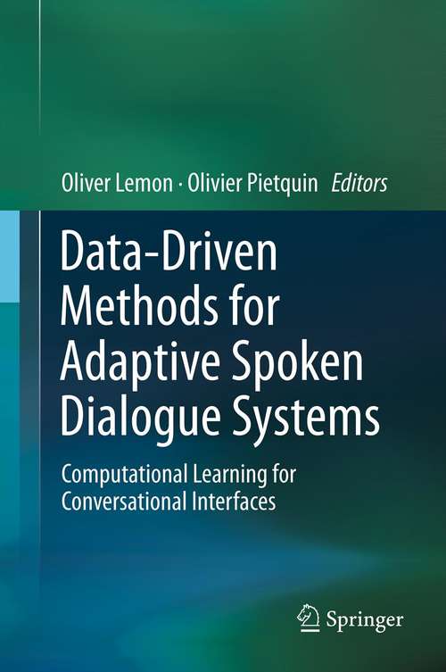 Book cover of Data-Driven Methods for Adaptive Spoken Dialogue Systems: Computational Learning for Conversational Interfaces