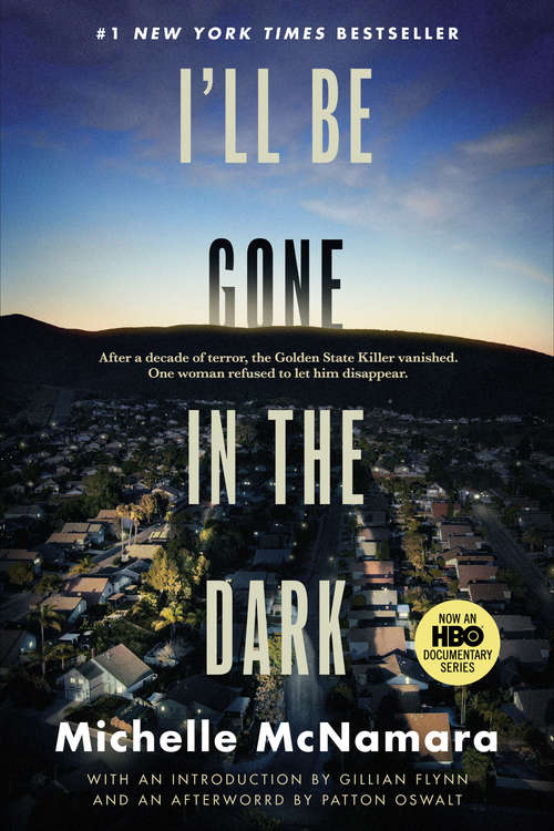Book cover of I'll Be Gone in the Dark: One Woman's Obsessive Search for the Golden State Killer