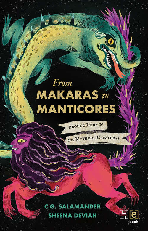 Book cover of From Makaras to Manticores: Around India in 100 Mythical Creatures