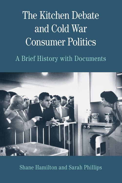 Book cover of The Kitchen Debate and Cold War Consumer Politics: A Brief History With Documents
