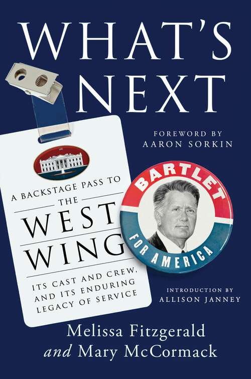 Book cover of What's Next: A Backstage Pass to The West Wing, Its Cast and Crew, and Its Enduring Legacy of Service