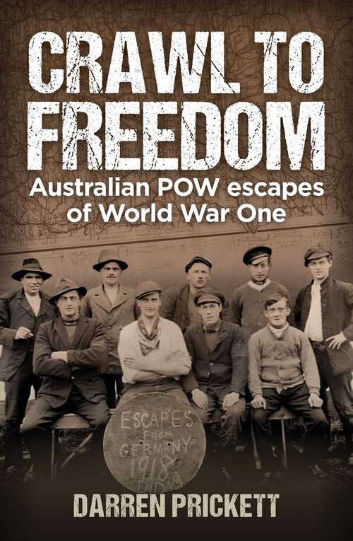 Book cover of Crawl to Freedom: Australian POW Escapes of World War One
