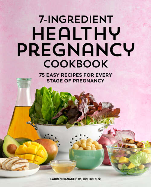Book cover of 7-Ingredient Healthy Pregnancy Cookbook: 75 Easy Recipes for Every Stage of Pregnancy