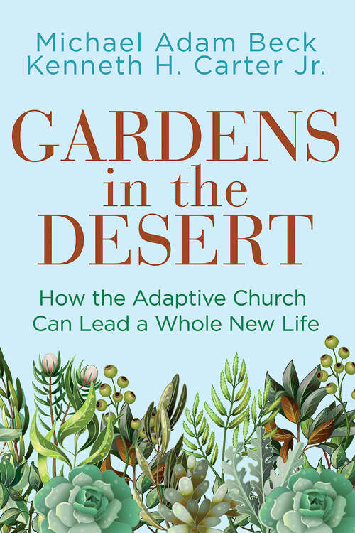 Book cover of Gardens in the Desert: How the Adaptive Church Can Lead a Whole New Life (Gardens in the Desert - eBook [ePub])