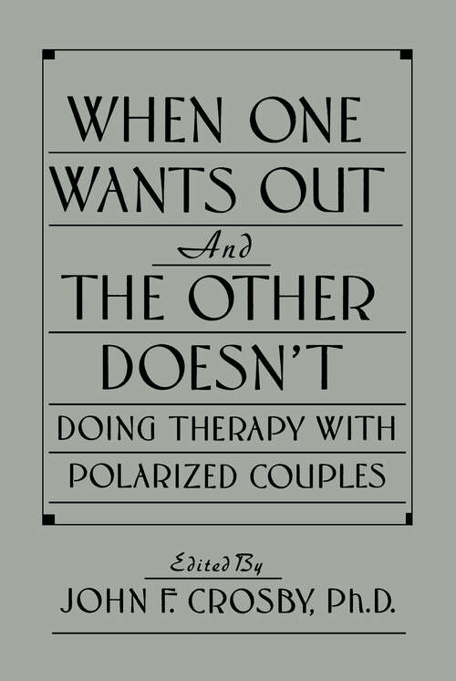 Book cover of When One Wants Out And The Other Doesn't: Doing Therapy With Polarized Couples