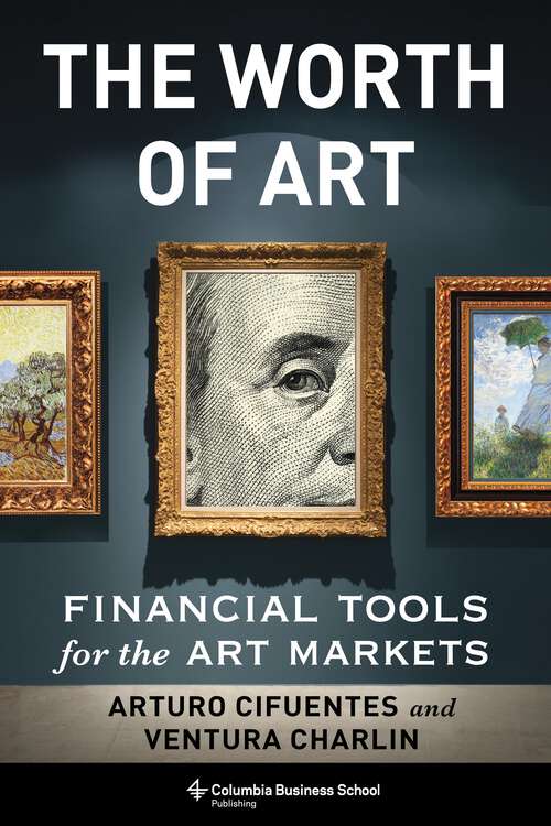 Book cover of The Worth of Art: Financial Tools for the Art Markets