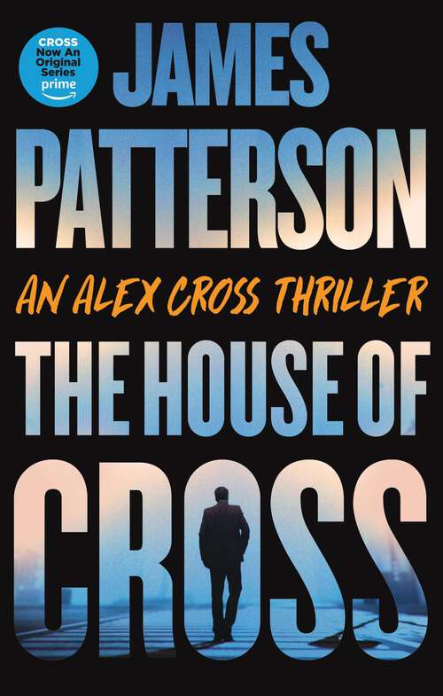 Book cover of The House of Cross: Meet the hero of the new Prime series Cross—the greatest detective of all time (Alex Cross #30)