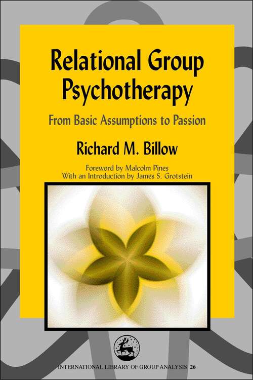 Book cover of Relational Group Psychotherapy: From Basic Assumptions to Passion