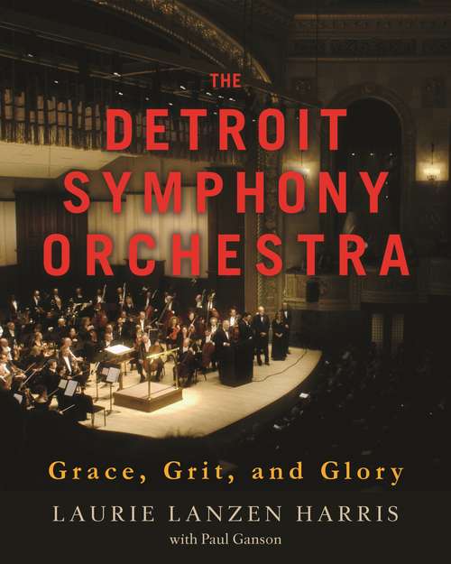 Book cover of The Detroit Symphony Orchestra: Grace, Grit, and Glory (Painted Turtle)