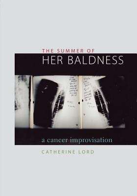 Book cover of The Summer of Her Baldness: A Cancer Improvisation