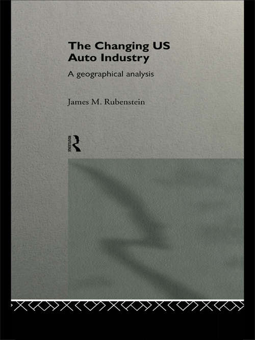 Book cover of The Changing U.S. Auto Industry: A Geographical Analysis