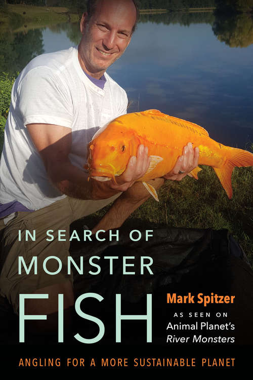 Book cover of In Search of Monster Fish: Angling for a More Sustainable Planet