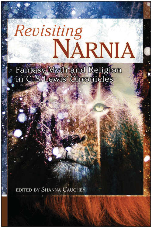 Book cover of Revisiting Narnia: Fantasy, Myth And Religion in C. S. Lewis' Chronicles