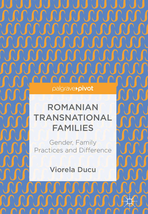 Book cover of Romanian Transnational Families: Gender, Family Practices and Difference (1st ed. 2018)