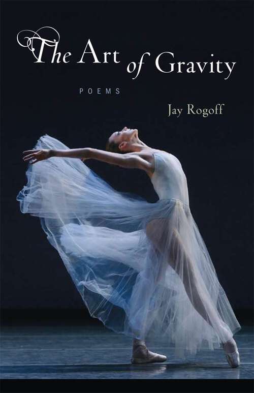 Book cover of The Art of Gravity: Poems