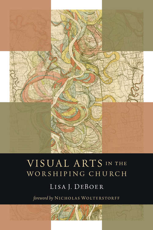 Book cover of Visual Arts in the Worshiping Church (Calvin Institute of Christian Worship Liturgical Studies)