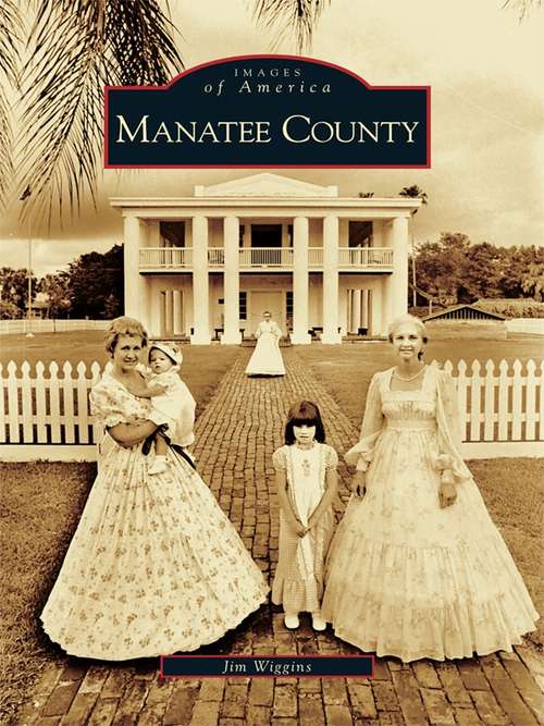 Book cover of Manatee County (Images of America)