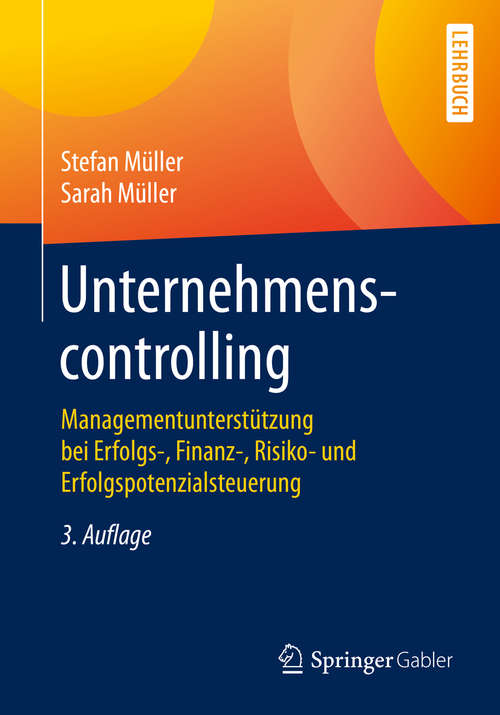 Book cover of Unternehmenscontrolling: Managementunterstützung bei Erfolgs-, Finanz-, Risiko- und Erfolgspotenzialsteuerung (3. Aufl. 2020)