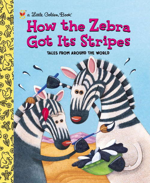 Book cover of How the Zebra Got Its Stripes (Little Golden Book)