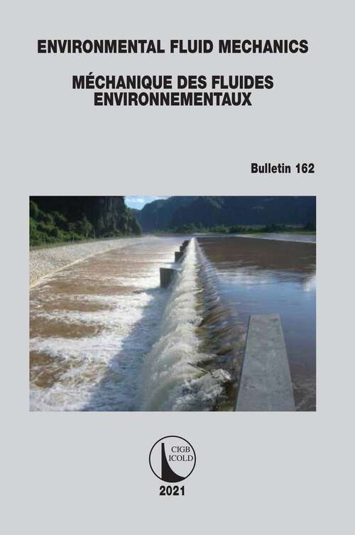 Book cover of Environmental Fluid Mechanics - Méchanique des Fluides Environnementaux (ICOLD Bulletins Series #162)