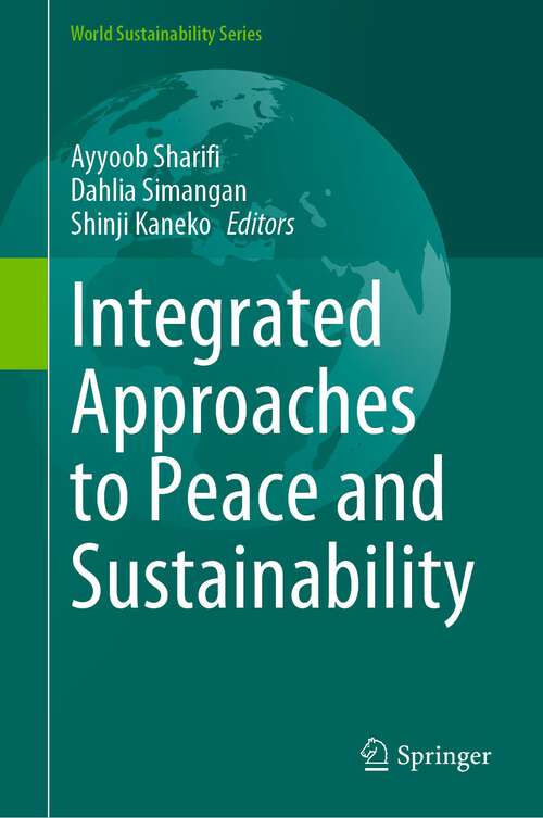 Book cover of Integrated Approaches to Peace and Sustainability (1st ed. 2023) (World Sustainability Series)