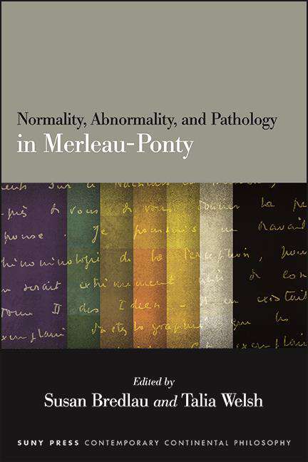 Book cover of Normality, Abnormality, and Pathology in Merleau-Ponty (SUNY series in Contemporary Continental Philosophy)