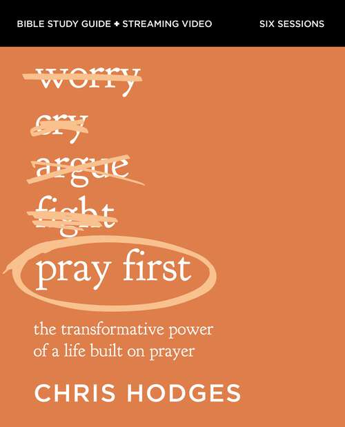 Book cover of Pray First Bible Study Guide plus Streaming Video: The Transformative Power of a Life Built on Prayer