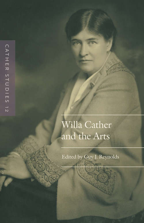 Book cover of Cather Studies, Volume 12: Willa Cather and the Arts (Cather Studies)