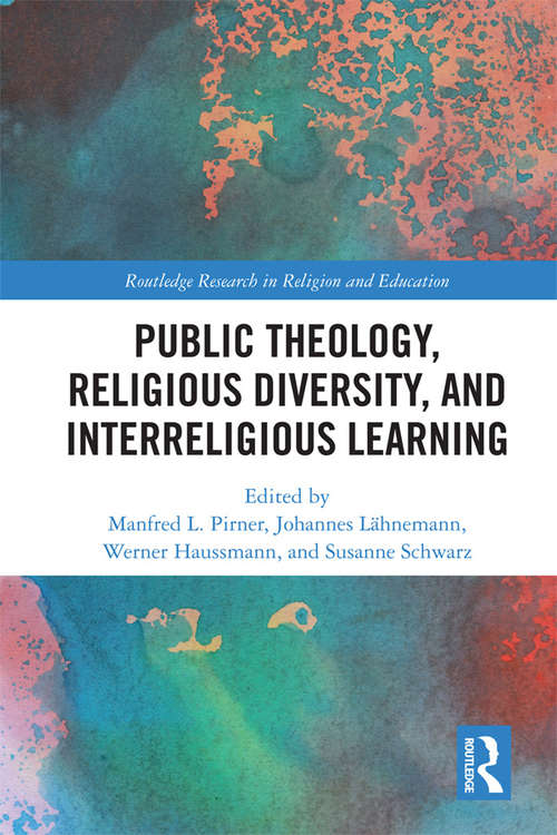 Book cover of Public Theology, Religious Diversity, and Interreligious Learning (Routledge Research in Religion and Education)