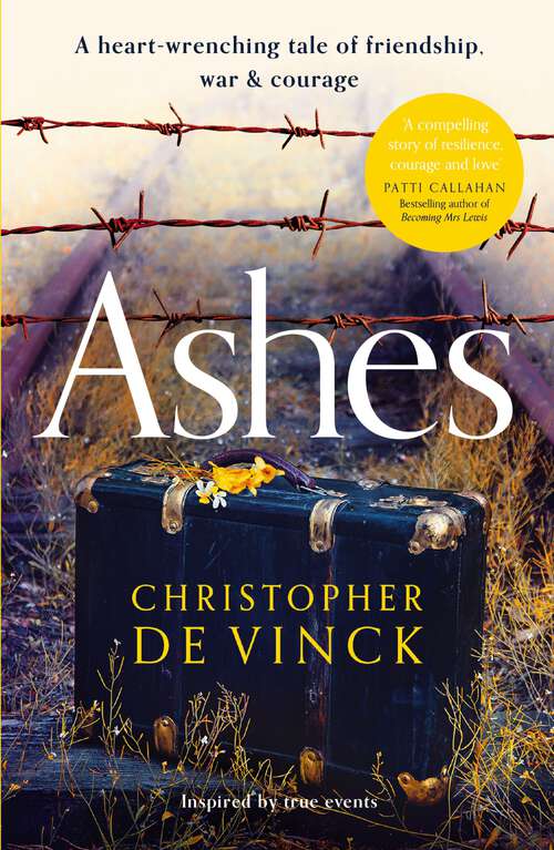 Book cover of Ashes: A WW2 historical fiction inspired by true events. A story of friendship, war and courage