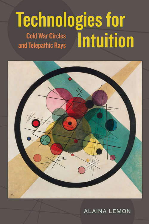 Book cover of Technologies for Intuition: Cold War Circles and Telepathic Rays