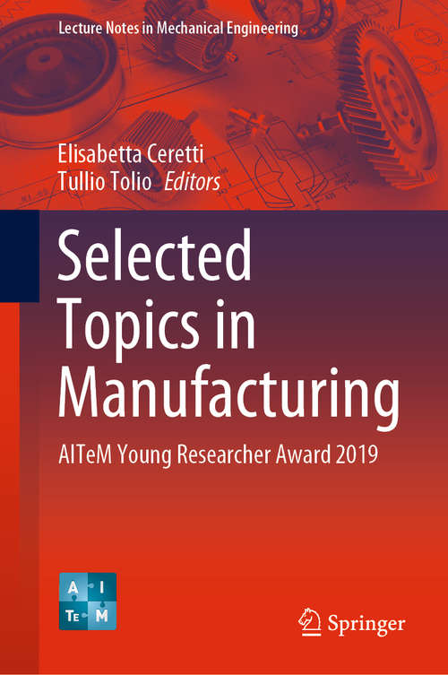 Book cover of Selected Topics in Manufacturing: AITeM Young Researcher Award 2019 (1st ed. 2021) (Lecture Notes in Mechanical Engineering)