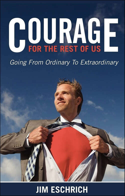 Book cover of Courage For The Rest Of US: Going From Ordinary to Extraordinary